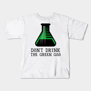 Don't Drink the Green Goo Kids T-Shirt